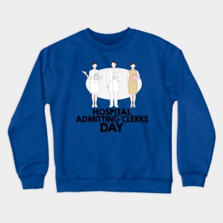 April 5th - Hospital Admitting Clerks Day Crewneck Sweatshirt